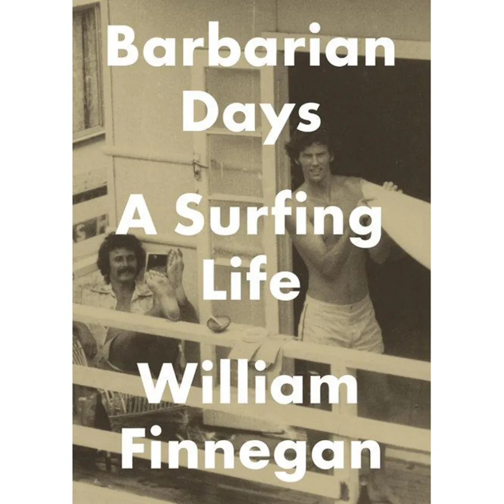Barbarian Days: A Surfing Life by William Finnegan
