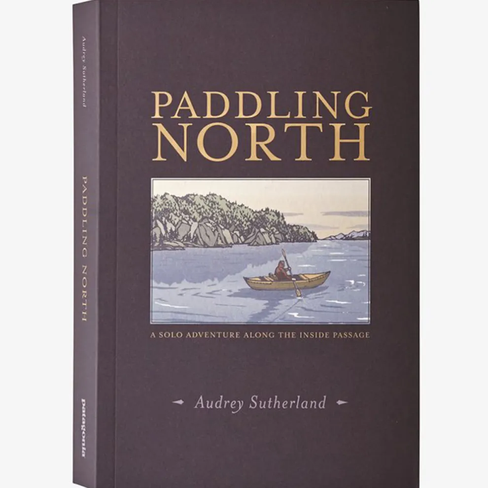 Paddling North: A Solo Adventure along the Inside Passage by Audrey Sutherland